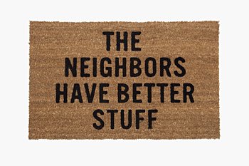 Doormat "The Neighbors Have Better Stuff"